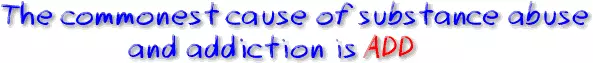 the commonest cause of substance abuse and addiction is ADD banner